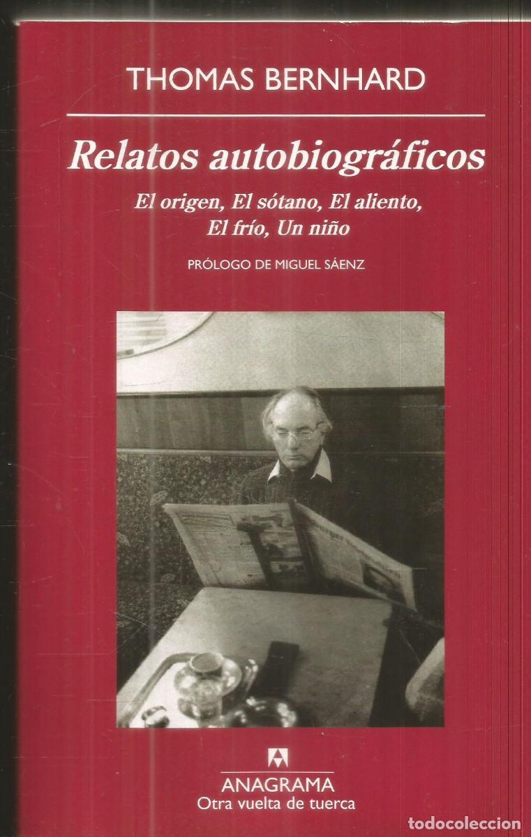 Libros de segunda mano: THOMA BERNHARD. RELATOS AUTOBIOGRAFICOS. ANAGRAMA.EL ORIGEN, EL SOTANO, EL ALIENTO, EL FRIO, UN NI&Ntilde;O