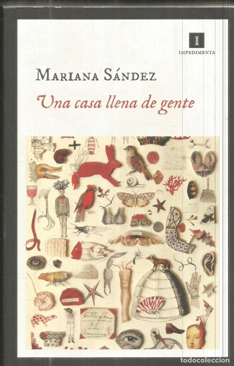 Libros de segunda mano: MARIANA SANDEZ. UNA CASA LLENA DE GENTE. IMPEDIMENTA. PRIMERA EDICION