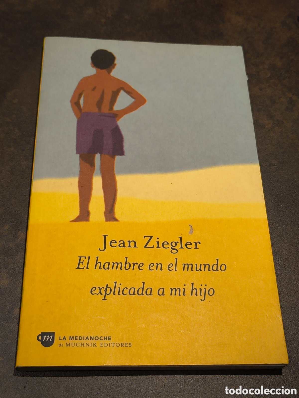 Libros de segunda mano: EL HAMBRE EN EL MUNDO EXPLICADA A MI HIJO DE JEAN ZIEGLER (MUCHNIK)