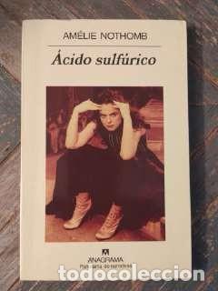 Libros de segunda mano: Am&eacute;lie Nothomb &ndash; &Aacute;cido sulf&uacute;rico &ndash; Anagrama, Panorama de Narrativas