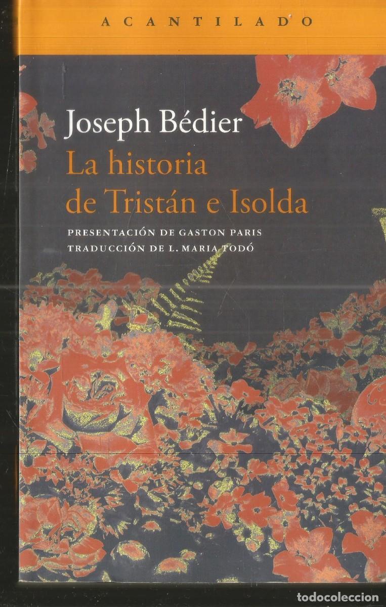 Libros de segunda mano: JOSEPH BEDIER. LA HISTORIA DE TRISTAN E ISOLDA. ACANTILADO. PRIMERA EDICION