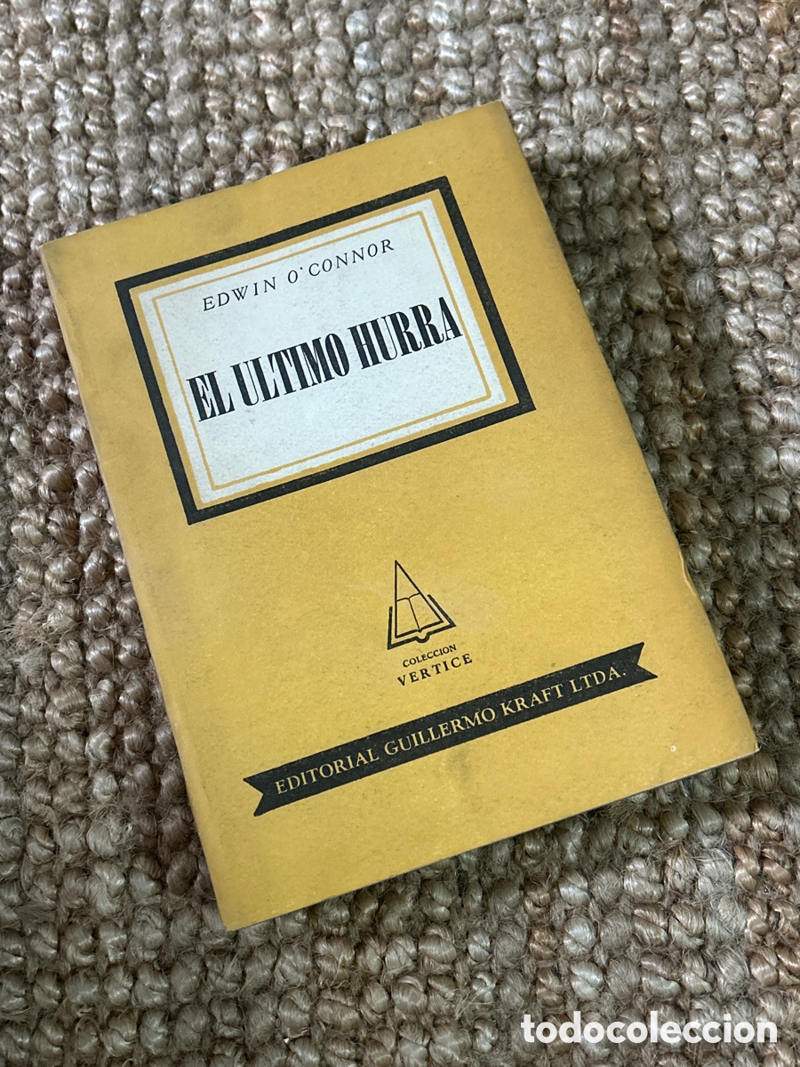 Libros de segunda mano: El &uacute;ltimo hurra - Edwin O&rsquo;Connor - Editorial Guillermo Kraft (1958)