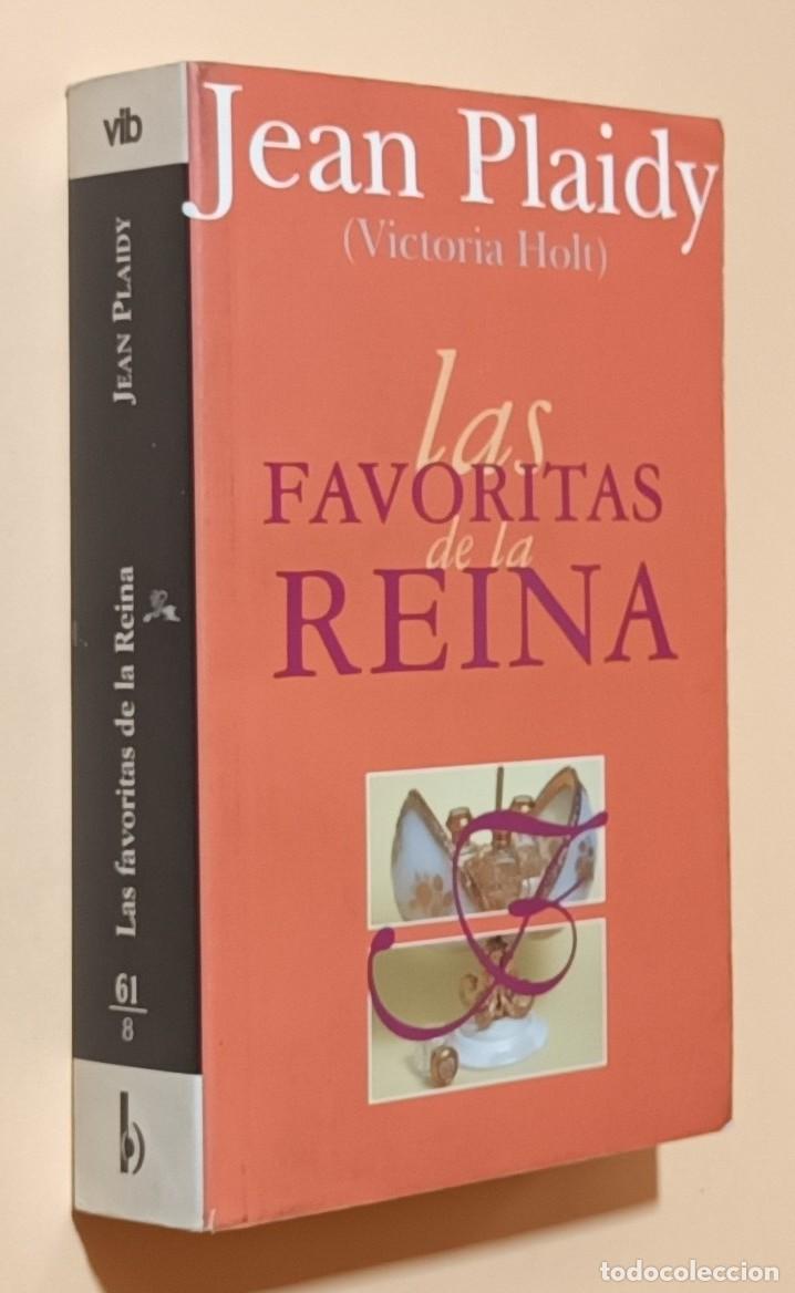 Libros de segunda mano: LAS FAVORITAS DE LA REINA - JEAN PLAIDY (VICTORIA HOLT) - ED. B - 1998