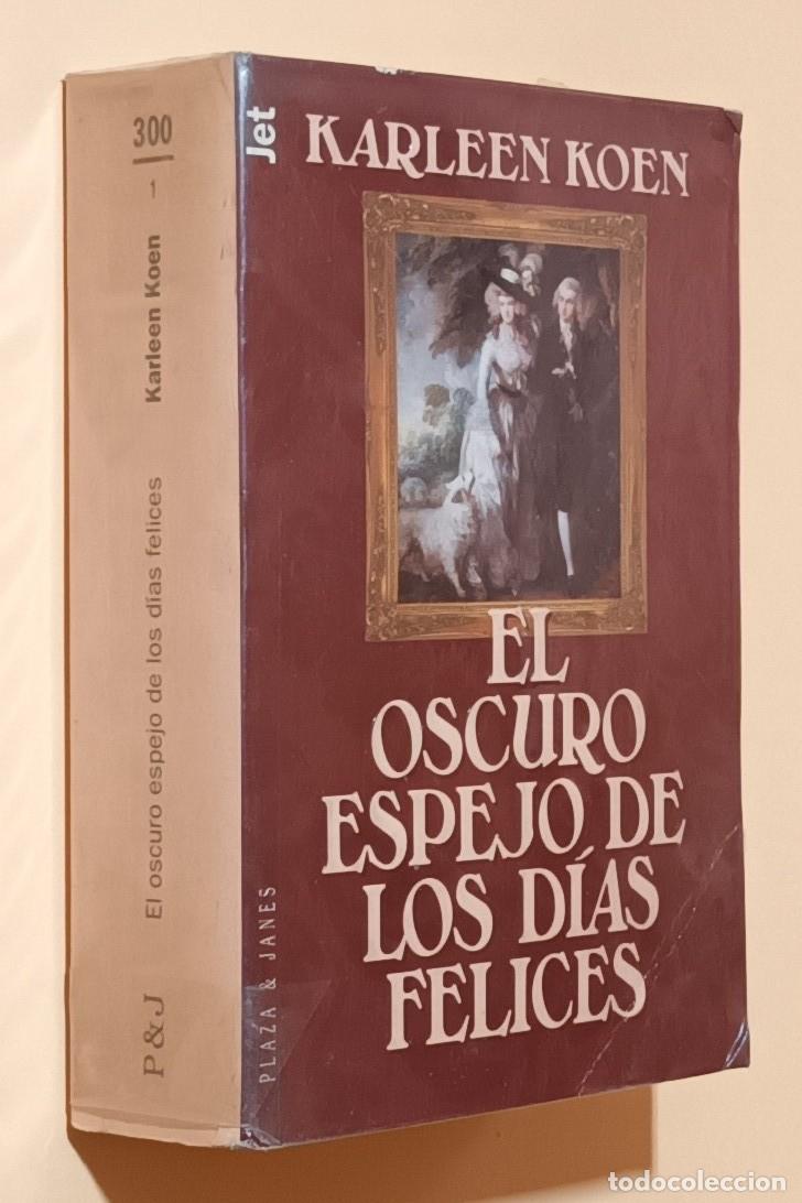 Libros de segunda mano: EL OSCURO ESPEJO DE LOS D&Iacute;AS FELICES - KARLEEN KOEN - PLAZA & JAN&Eacute;S - 1996