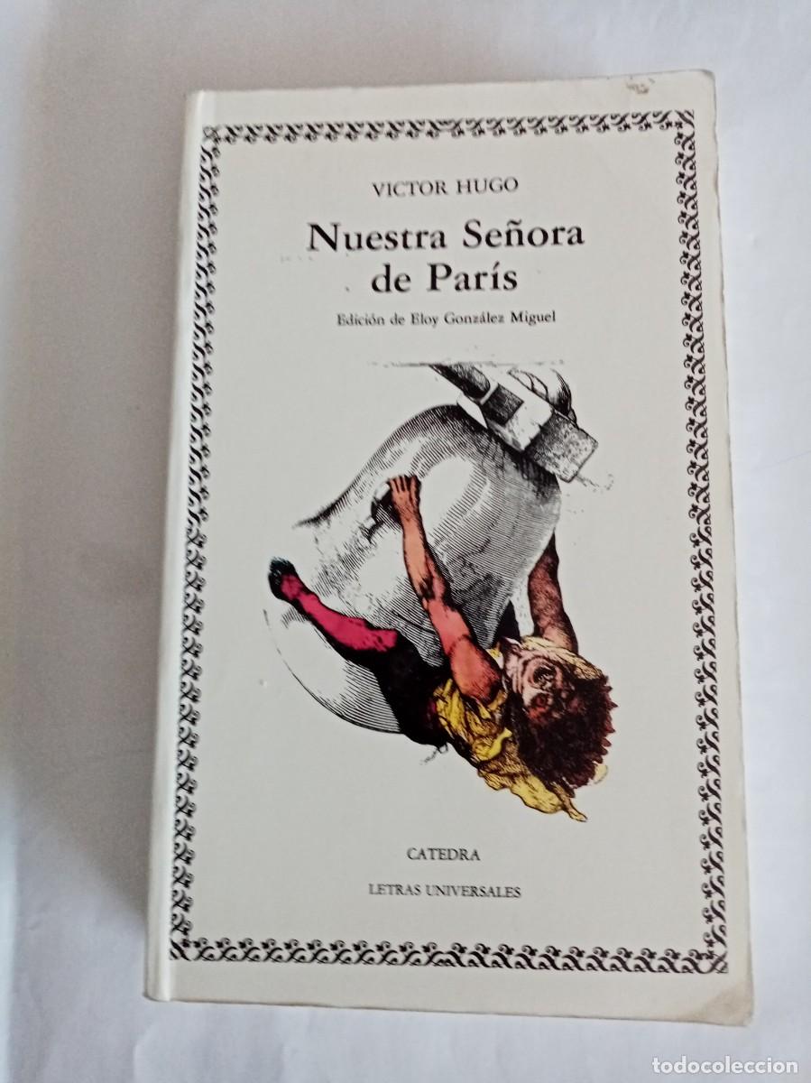 Libros de segunda mano: NUESTRA SE&Ntilde;ORA DE PAR&Iacute;S . Victor Hugo ( C&Aacute;TEDRA )