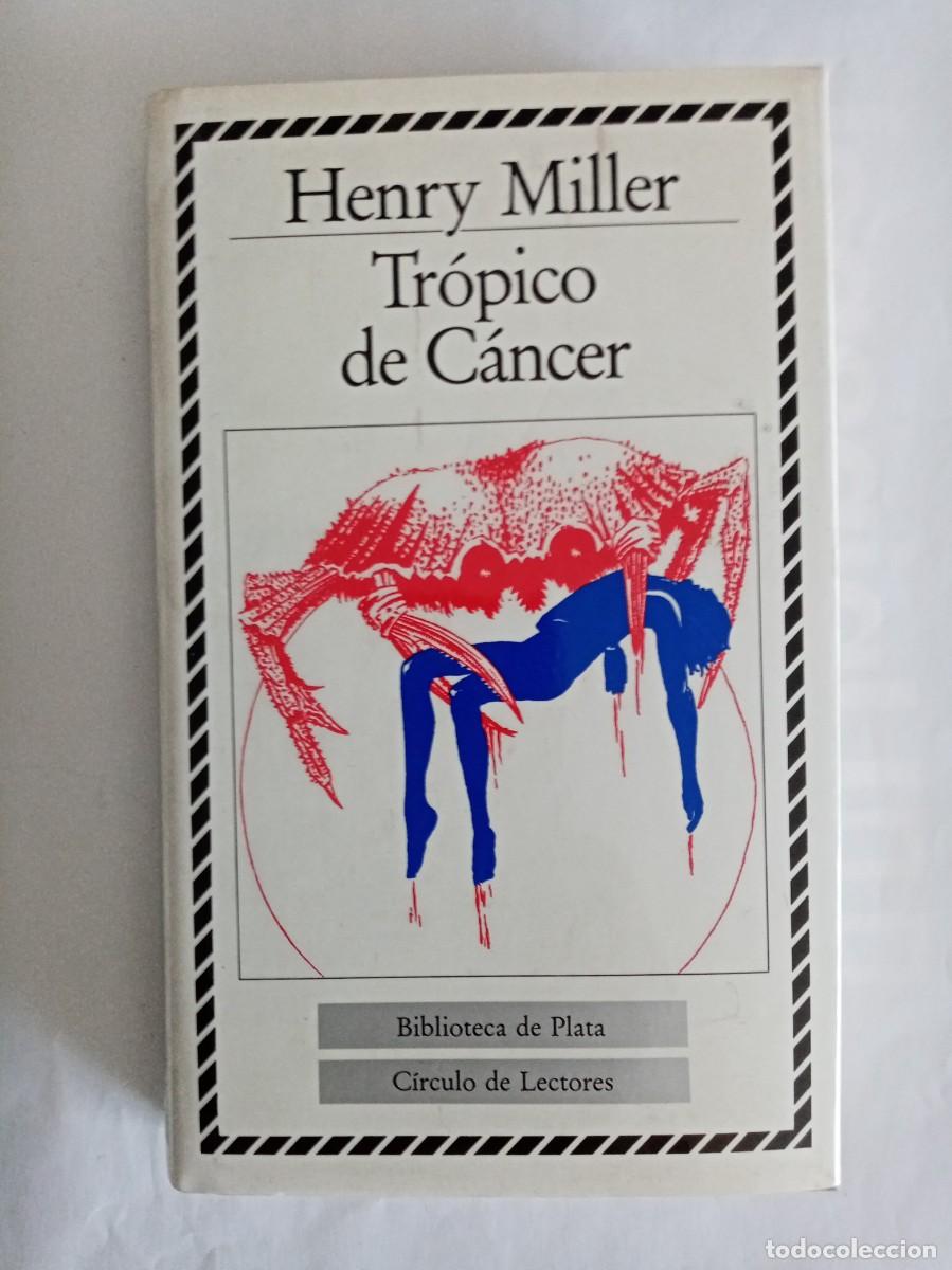 Libros de segunda mano: TR&Oacute;PICO DE CANCER . Henry Miller ( C&Iacute;RCULO DE LECTORES )