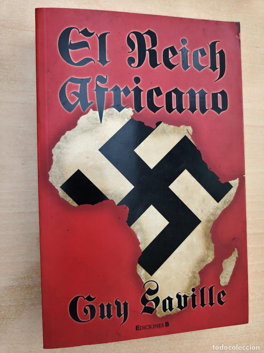 Libros de segunda mano: EL REICH AFRICANO - Guy Saville, Ediciones B