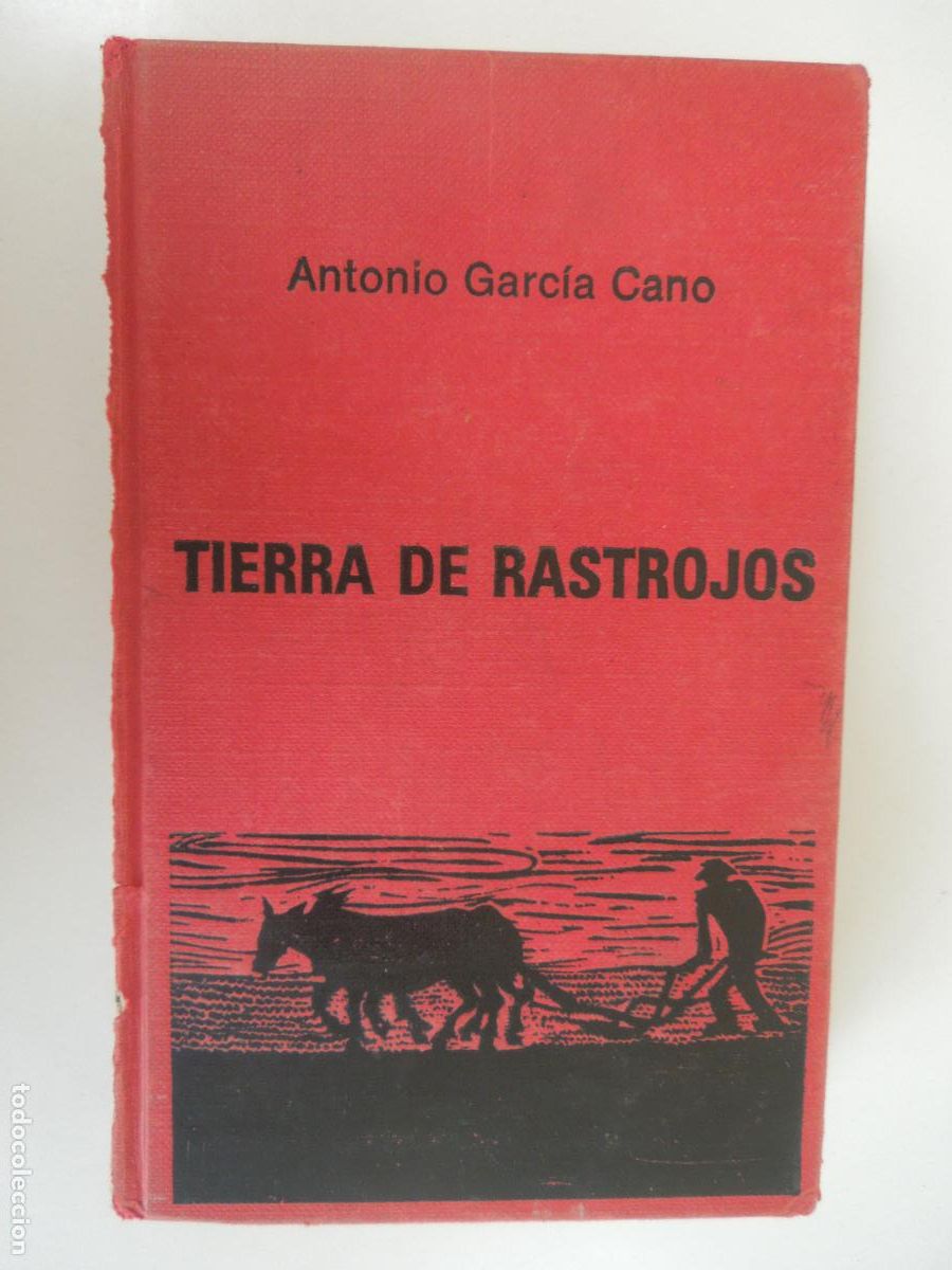 Libros de segunda mano: TIERRA DE RASTROJOS - ANTONIO GARCIA CANO - 1976- 5000 EJEMPLARES - DEDICADO POR EL AUTOR