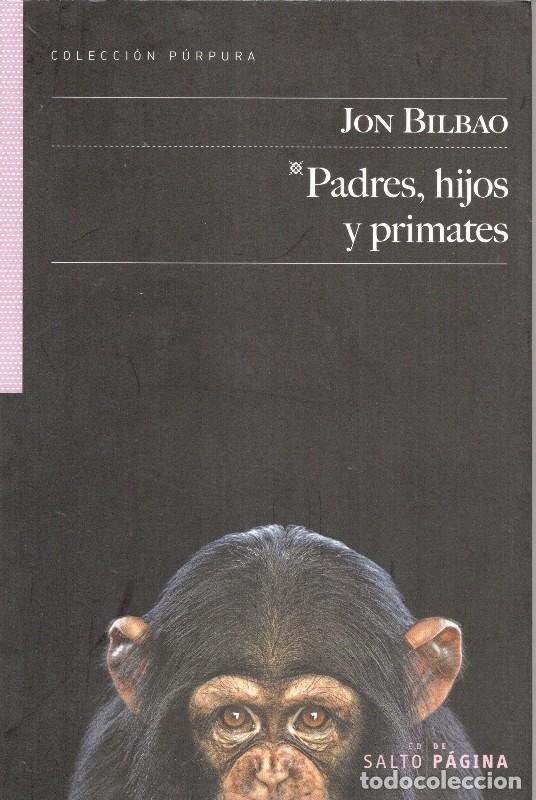 Libros de segunda mano: Padres, Hijos y Primates - Jon Bilbao - Salto de P&aacute;gina - P&uacute;rpura, Vol: 30