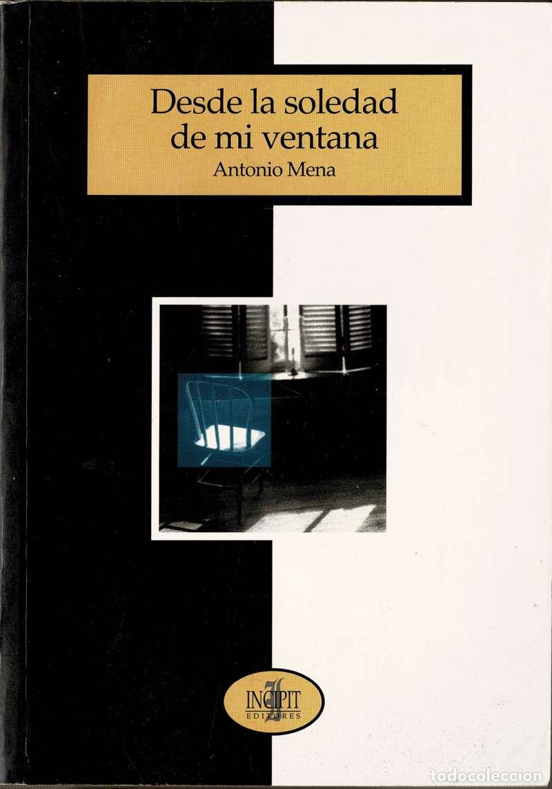 Libros de segunda mano: Desde la soledad de mi ventana (dedicado) - Antonio Mena