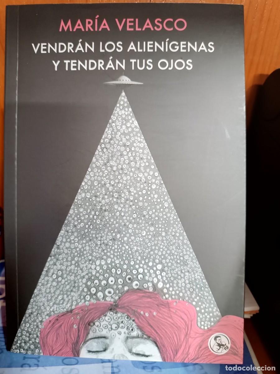 Libros de segunda mano: Vendr&aacute;n los alien&iacute;genas y tendr&aacute;n tus ojos, Mar&iacute;a Velasco, edita La U&ntilde;a Rota