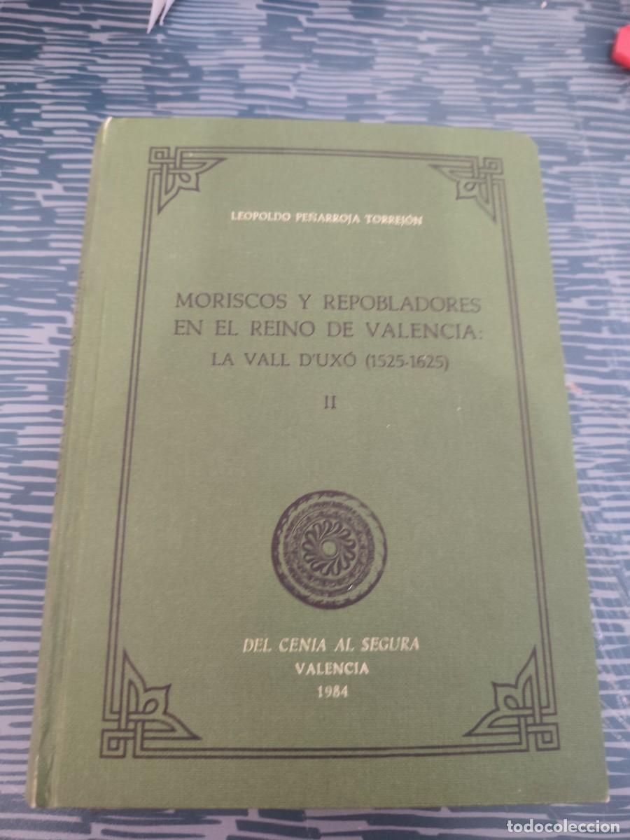 Libros de segunda mano: MORISCOS Y REPOBLADORES EN EL REINO DE VALENCIA ,LA VALL D'UXO (1525-1625) II, LEOPOLDO PE&Ntilde;ARROJA.