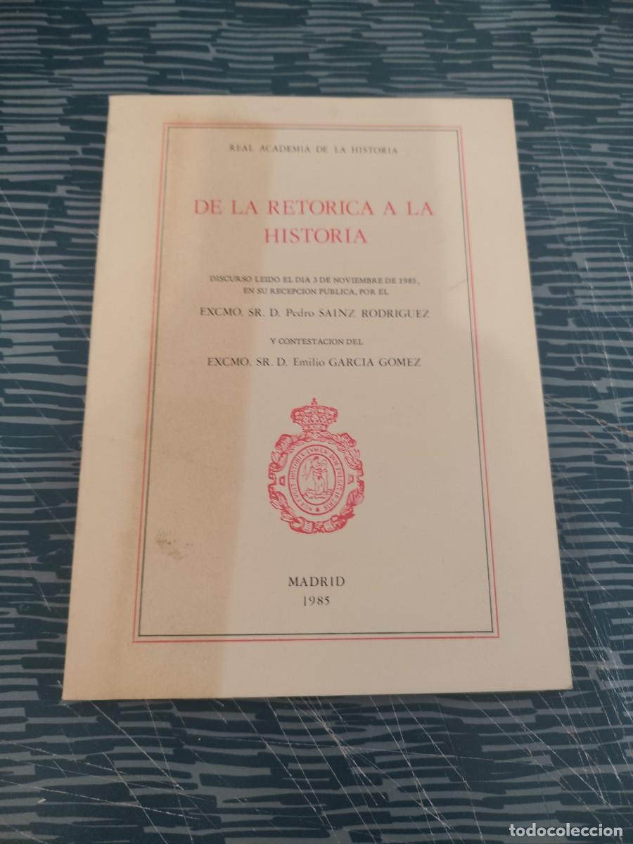 Gebrauchte B&uuml;cher: DE LA RETORICA A LA HISTORIA, DISCURSO LE&Iacute;DO EL 3 DE NOVIEMBRE 1985,POR PEDRO SAINZ RDGUEZ,......