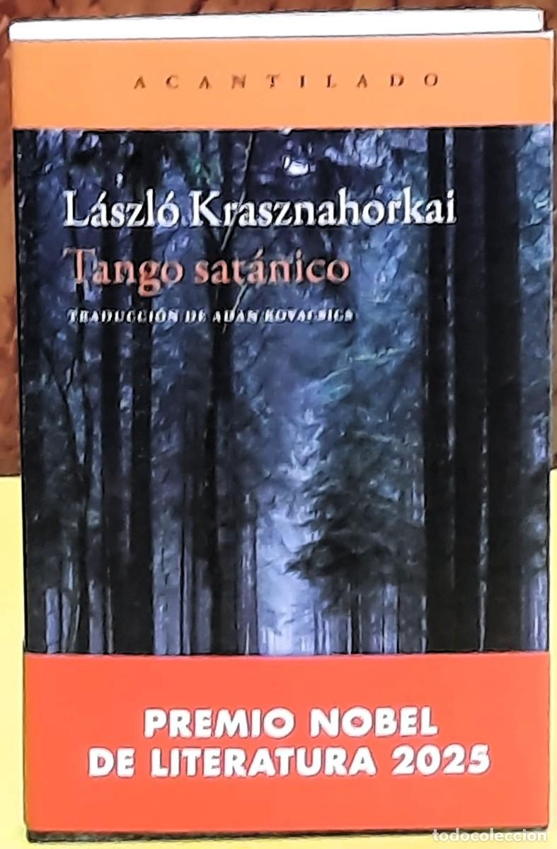 Libros de segunda mano: Tango sat&aacute;nico. L&aacute;szl&oacute; Krasznahorkai. Premio Nobel de Literatura 2025. 4&ordf;. reimpresi&oacute;n 2025