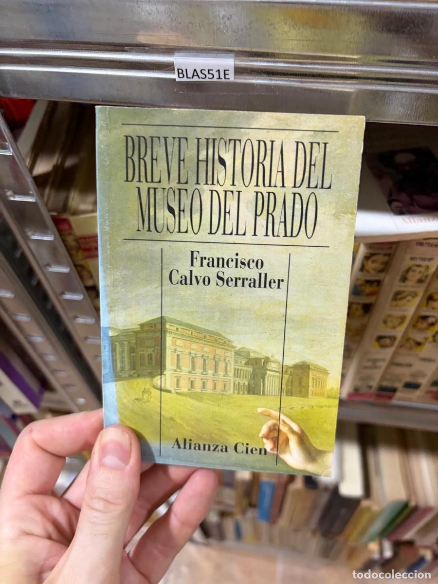 Libros de segunda mano: BLAS51E Francisco Calvo Serraller Breve historia del Museo del Prado Alianza Cien