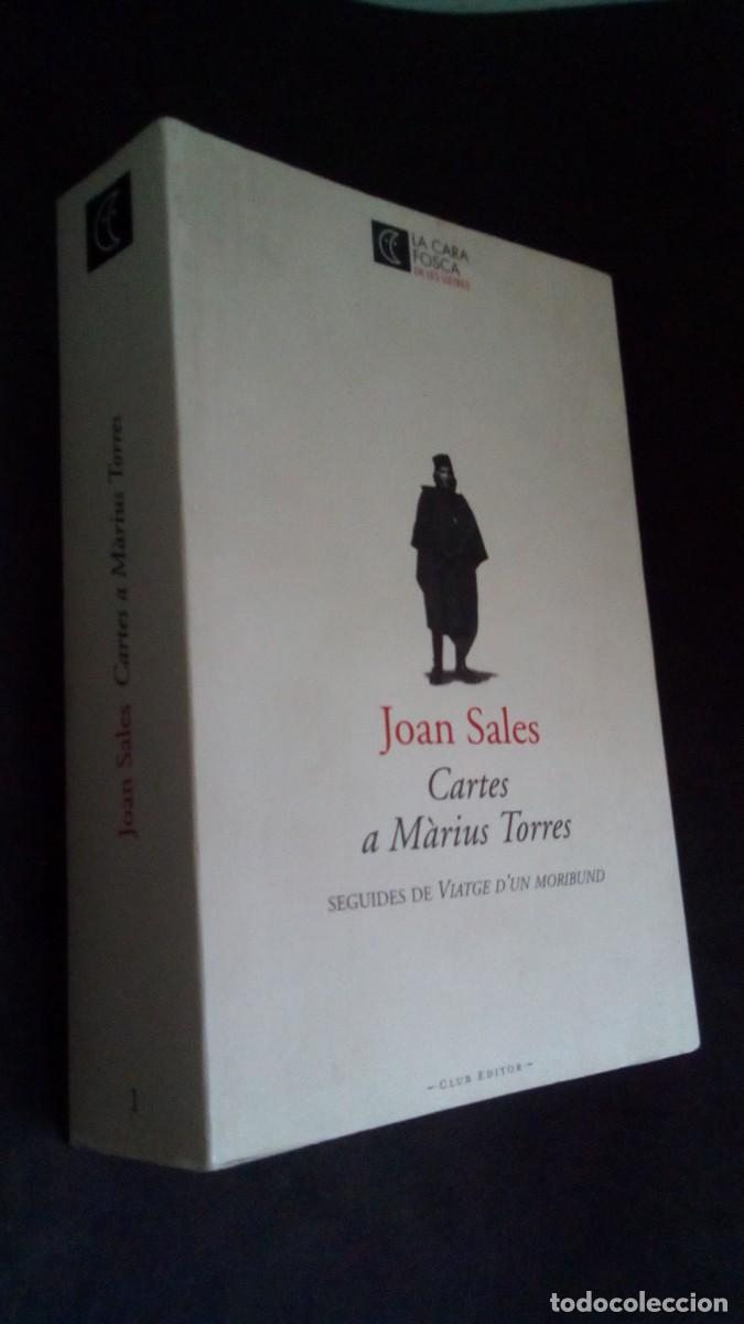 Libros de segunda mano: CARTES A M&Agrave;RIUS TORRES; SEGUIDES DE VIATGE D'UN MORIBUND - JOAN SALES (2007). 680 P&Agrave;G.