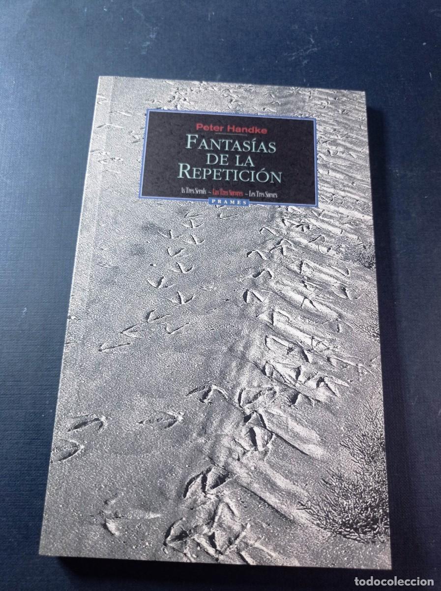 Libros de segunda mano: FANTAS&Iacute;AS DE LA REPETICI&Oacute;N. PETER HANDKE. TRADUCE EUSTAQUIO BARJAU y YOLANDA GARC&Iacute;A. PRAMES, 2000 ++