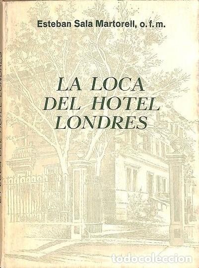 Libros de segunda mano: La Loca del Hotel Londres - Esteban Sala Martorell - Editorial Micsa