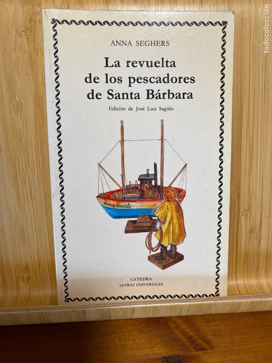 Libri di seconda mano: LA REVUELTA DE LOS PESCADORES DE SANTA B&Aacute;RBARA. ANNE SEGHERS. ED. C&Aacute;TEDRA. LETRAS UNIVERSALES N&ordm; 92