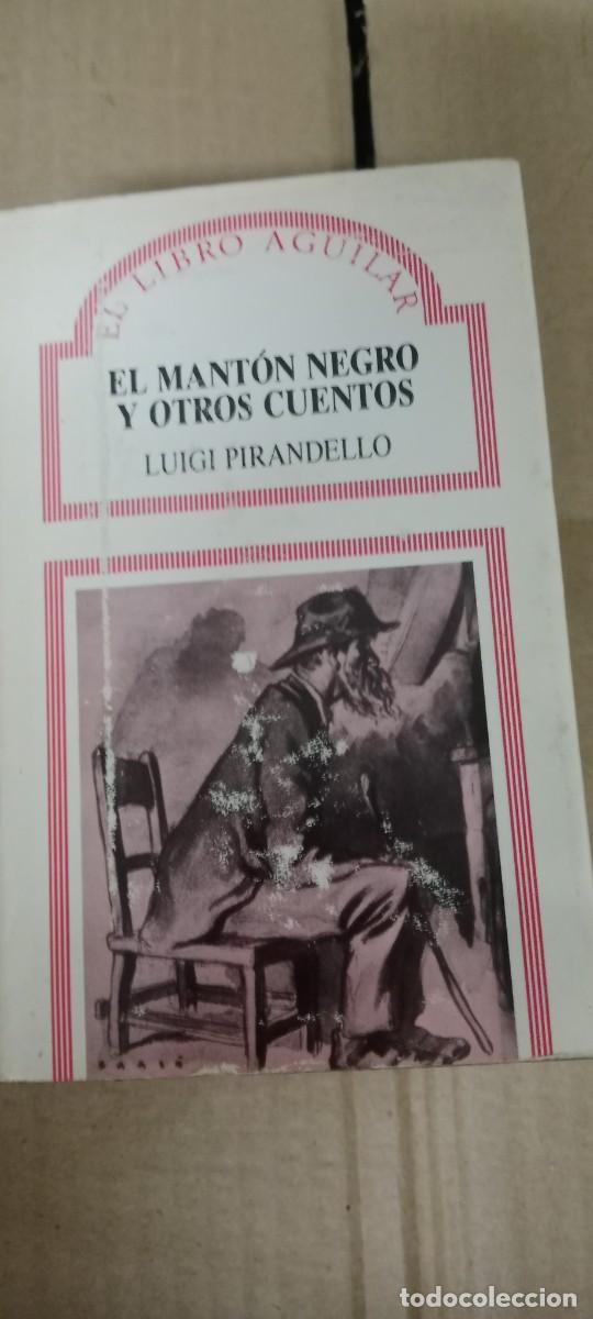 Libros de segunda mano: LUIGI PIRANDELLO. EL MANT&Oacute;N NEGRO Y OTROS CUENTOS. ED. AGUILAR, LIBRO L-SM