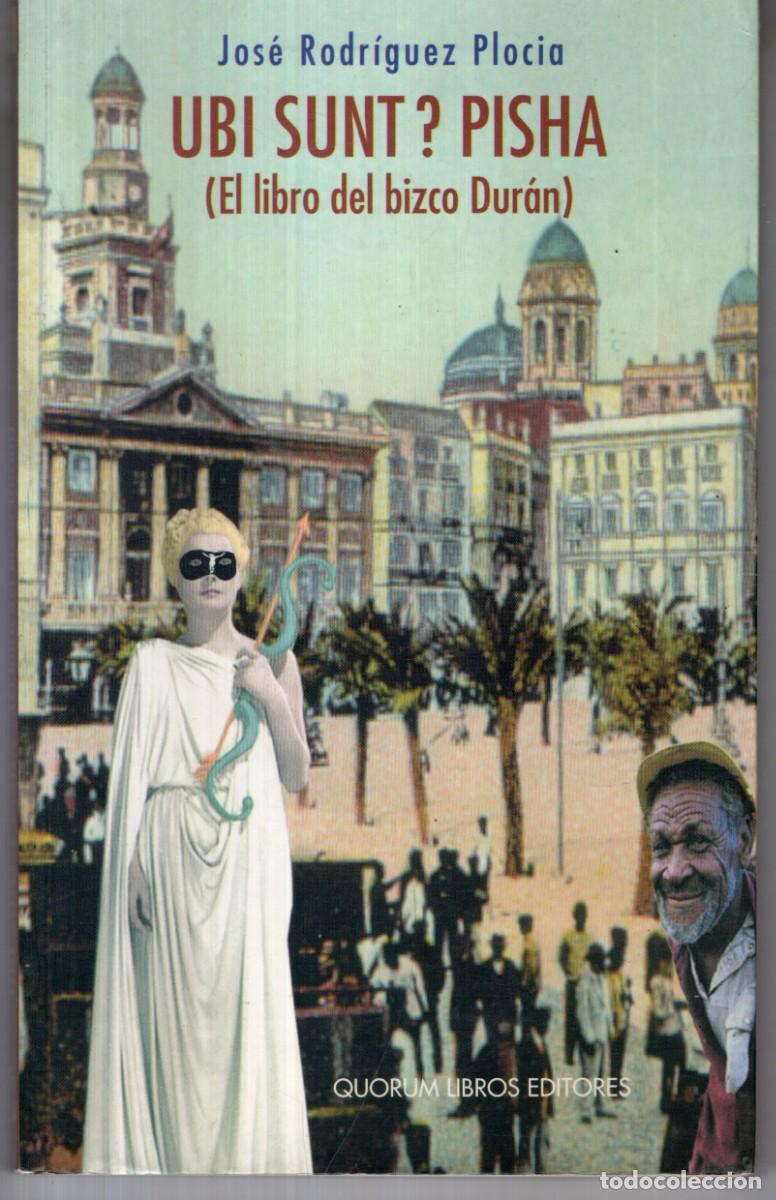 Libros de segunda mano: UBI SUNT? PISHA (EL LIBRO DEL BIZCO DURAN) (JOSE RODRIGUZ PLOCIA) QUORUM LIBROS ED. - OFI15J