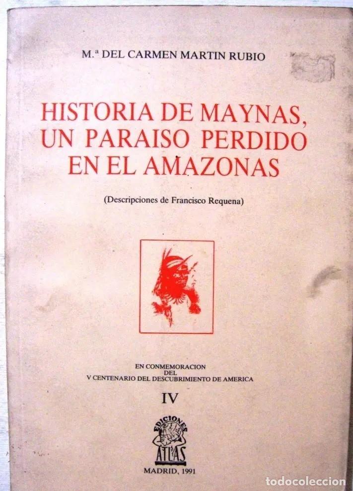 Libros de segunda mano: M.&ordf; DEL CARMEN MART&Iacute;N RUBIO &ndash; HISTORIA DE MAYNAS, UN PARA&Iacute;SO PERDIDO EN EL AMAZONAS &ndash; LM