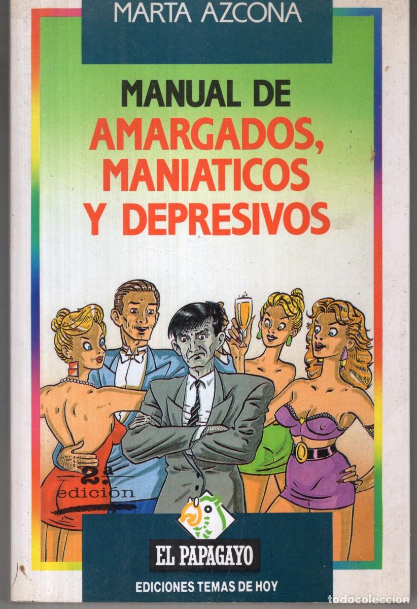 Libros de segunda mano: MANUAL DE AMARGADOS, MANIATICOS Y DEPRESIVOS (MARTA AZCONA) ED. TEMAS DE HOY - OFI15J