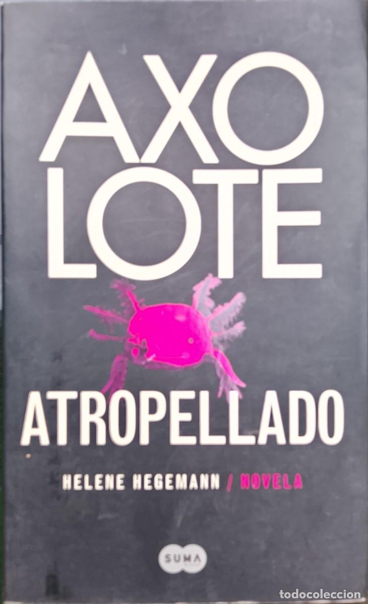 Libros de segunda mano: Axolote atropellado. Helene Hegemann. - Foto 1