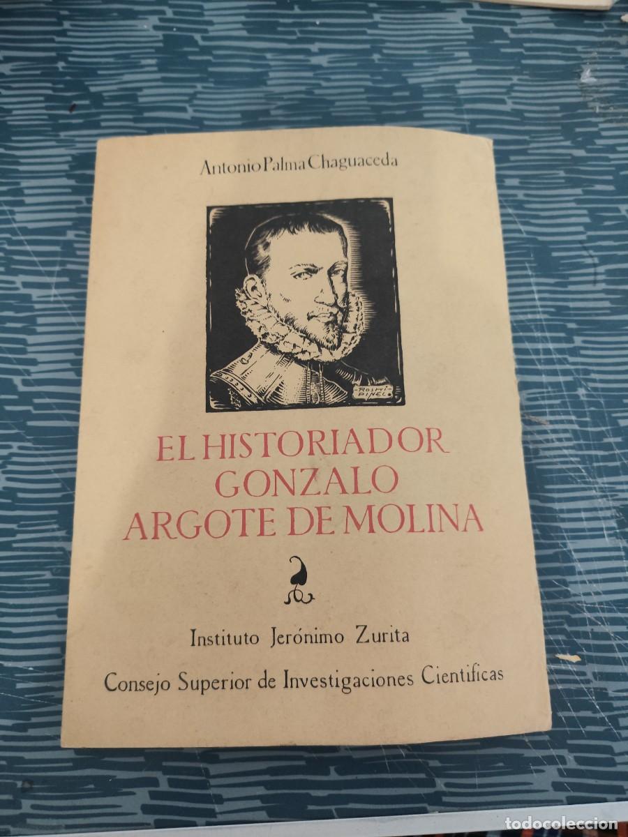 Libros de segunda mano: EL HISTORIADOR GONZALO ARGOTE DE MOLINA,ANTONIO PALMA CHAGUACEDA, MADRID,1949, INTONSO.