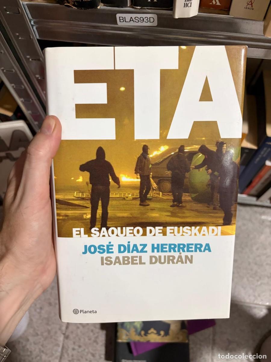 Libros de segunda mano: BLAS93D Jos&eacute; D&iacute;az Herrera, Isabel Dur&aacute;n ETA. El saqueo de Euskadi Planeta.