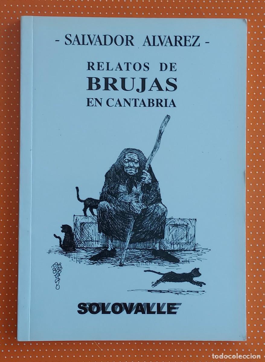 Libros de segunda mano: RELATOS DE BRUJAS EN CANTABRIA SALVADOR &Aacute;LVAREZ SOLOVALLE TAKESHI KASAHARA STELLA CHERRY
