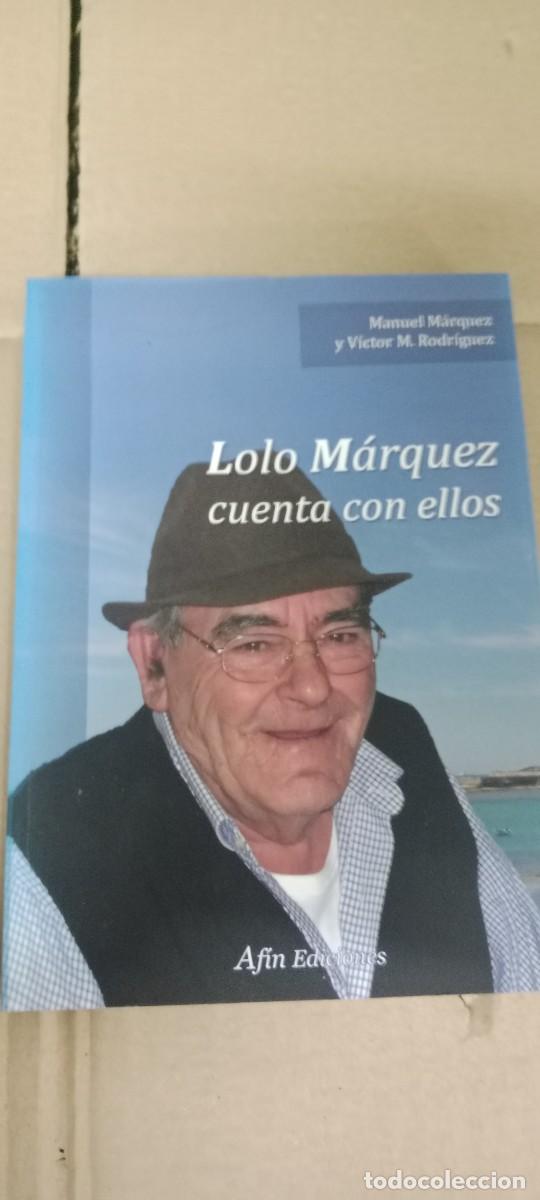 Libros de segunda mano: LOLO MARQUEZ CUENTA CON ELLOS CON DEDICATORIA DE AUTOR LIBRO G-131