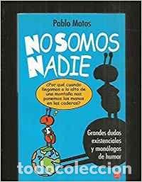 Libros de segunda mano: NO SOMOS NADIE PDL PABLO MOTOS