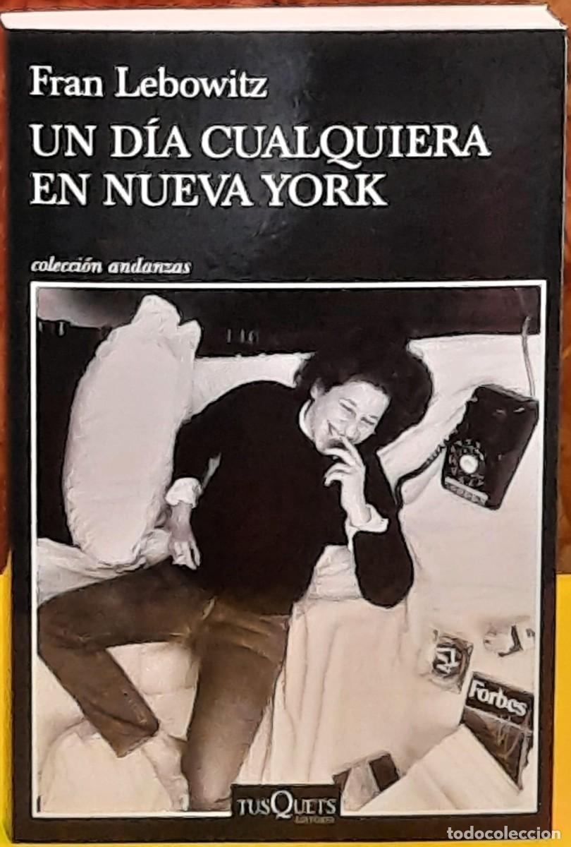 Libros de segunda mano: Un d&iacute;a cualquiera en Nueva York. Fran Lebowitz. Editorial; Tusquets. 2&ordf; edici&oacute;n, junio 2021
