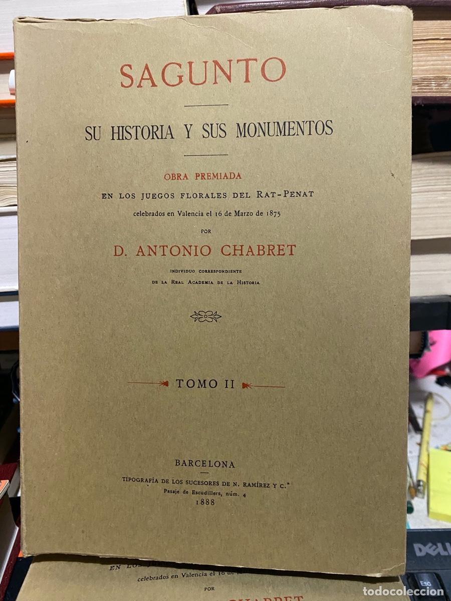 Libros de segunda mano: SAGUNTO, SU HISTORIA Y SUS MOMENTOS, D. ANTONIO CHABRET, TOMO II