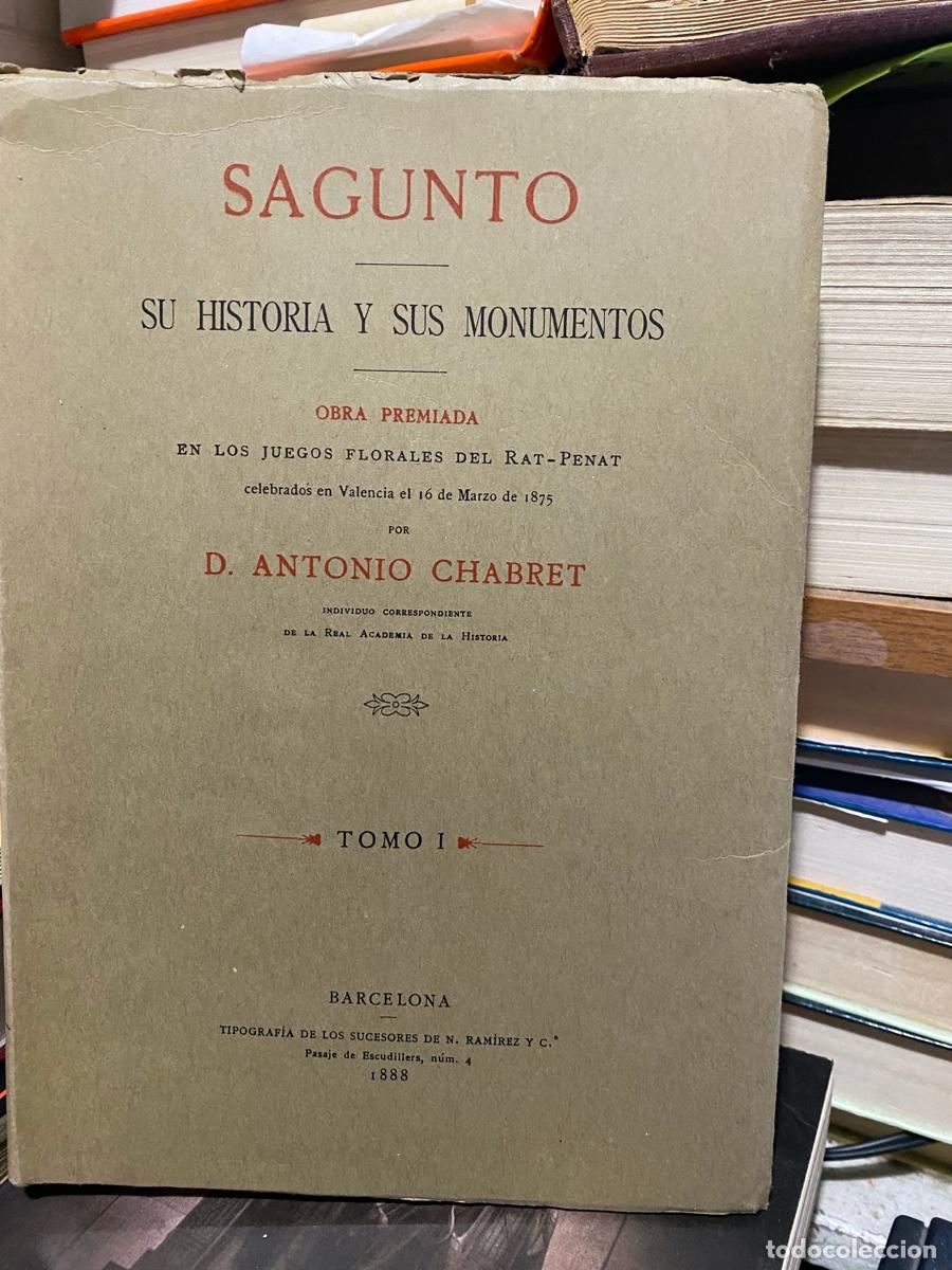 Libros de segunda mano: SAGUNTO, SU HISTORIA Y SUS MOMENTOS, D. ANTONIO CHABRET, TOMO I