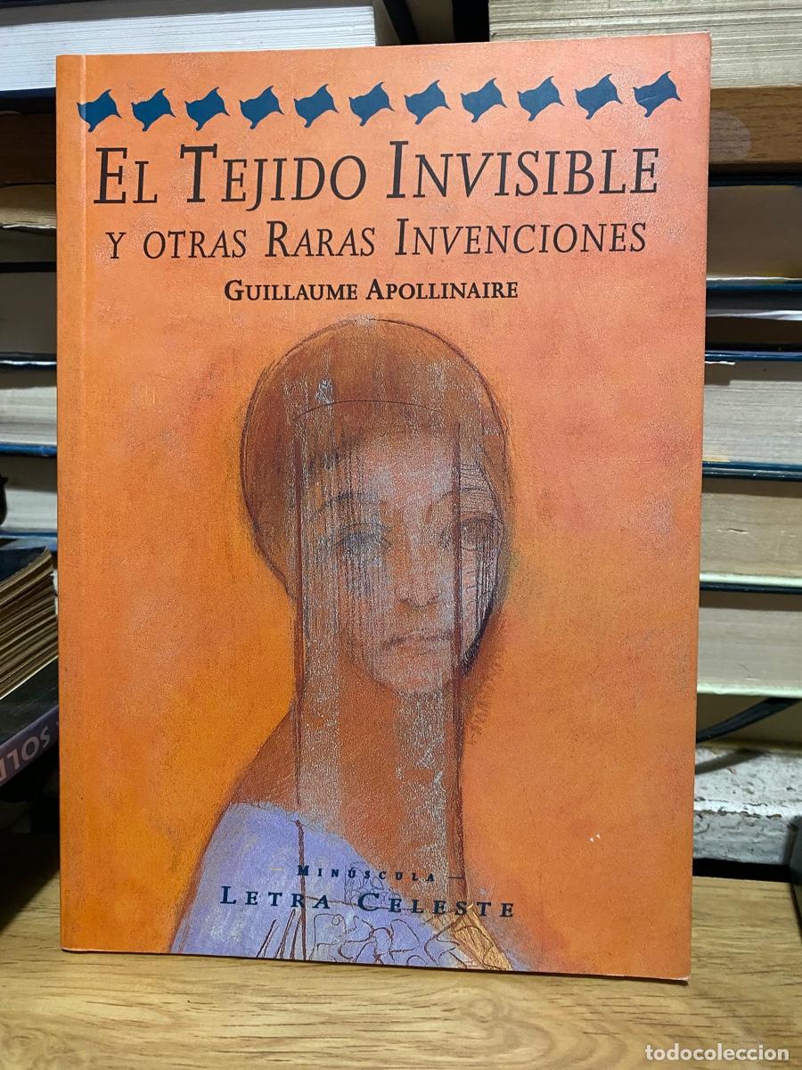 Gebrauchte B&uuml;cher: EL TEJIDO INVISIBLE Y OTRAS RARAS INVENCIONES, GUILLAUME APOLLINAIRE, EDT. LETRA CELESTE