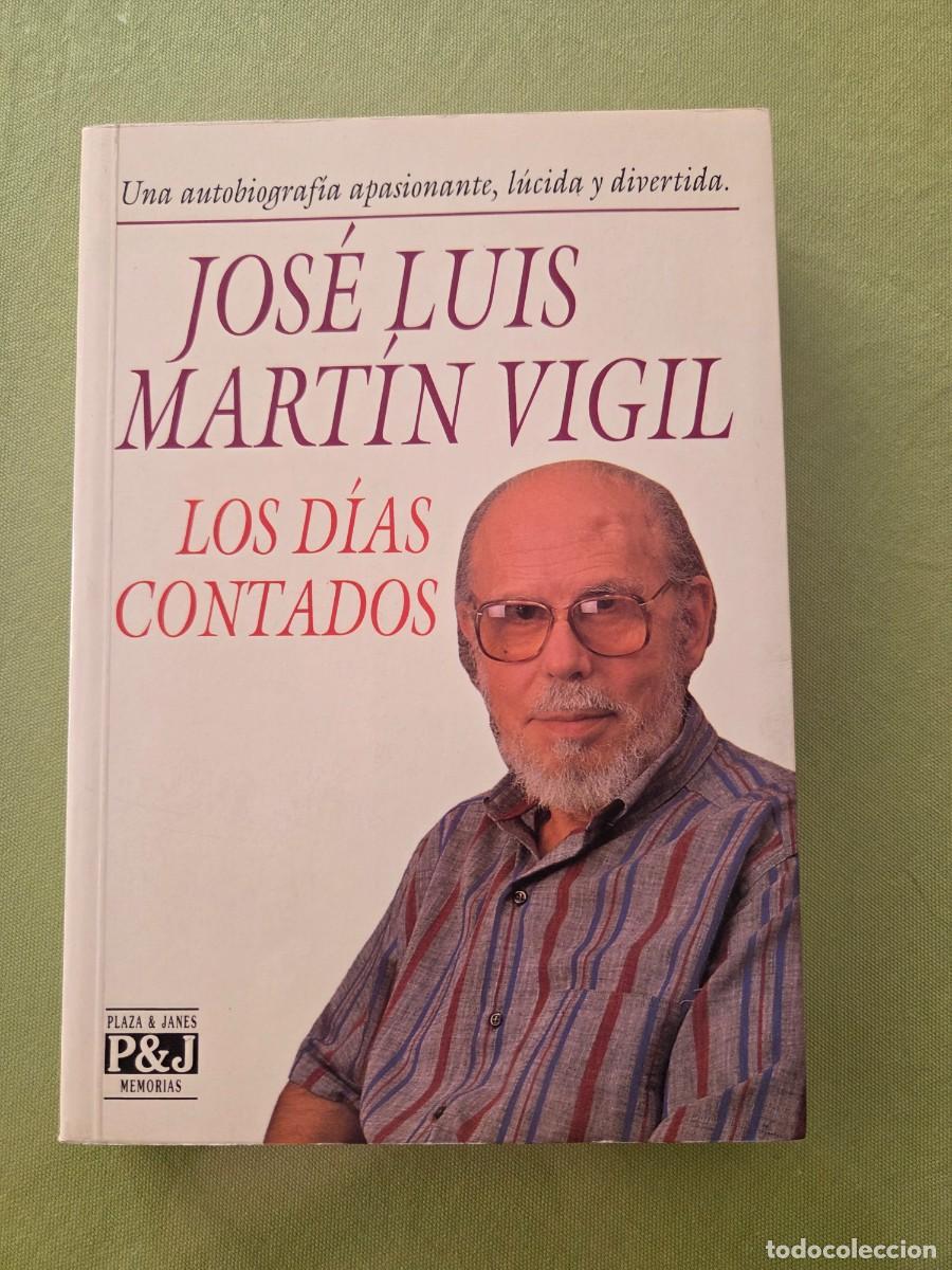 Libros de segunda mano: Los d&iacute;as contados. Jos&eacute; Luis Mart&iacute;n Vigil. 1&ordf; Edici&oacute;n. 1993