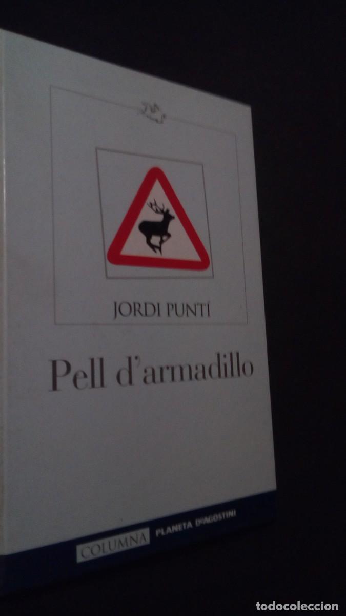 Libros de segunda mano: PELL D&acute;ARMADILLO-JORDI PUNT&Iacute;-COLUMNA-TAPA DURA-COMO NUEVO-EN CATAL&Aacute;N