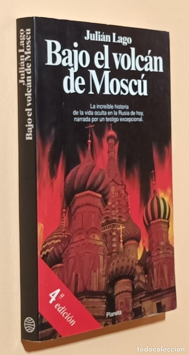 Libros de segunda mano: BAJO EL VOLC&Aacute;N DE MOSC&Uacute; - JULI&Aacute;N LAGO - PLANETA - 1992
