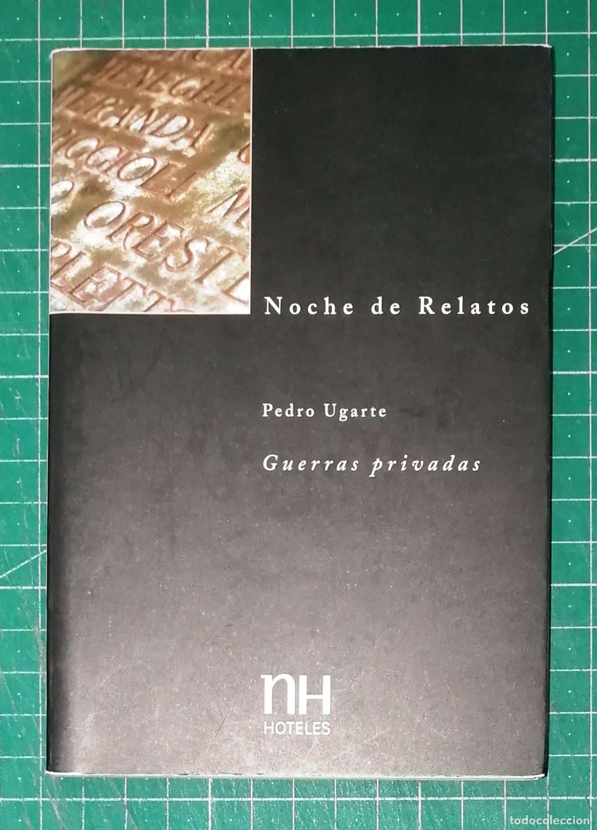 Libros de segunda mano: GUERRAS PRIVADAS (Noche de Relatos ; 18. Invierno 2002) / Pedro Ugarte. - NH Hoteles, D.L. 2002