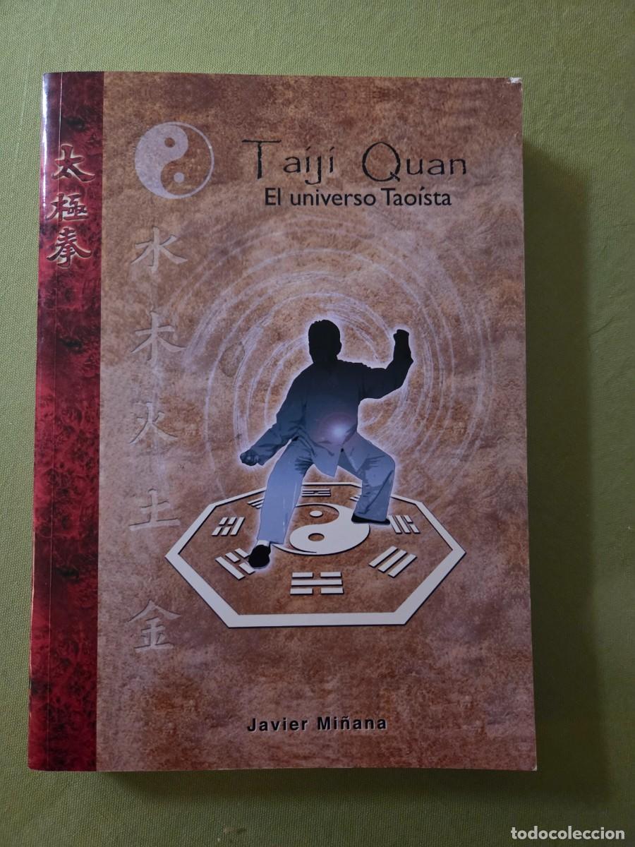 Libros de segunda mano: TAIJI QUAN EL UNIVERSO TAOISTA. JAVIER MI&Ntilde;ANA