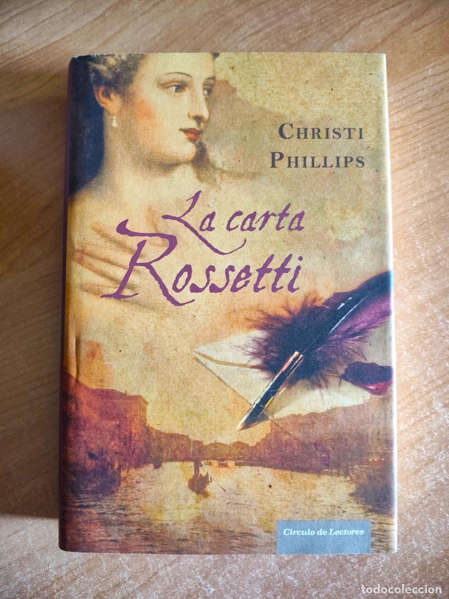 Second hand books: La carta Rossetti - Christi Phillips - C&iacute;rculo de Lectores, 2010