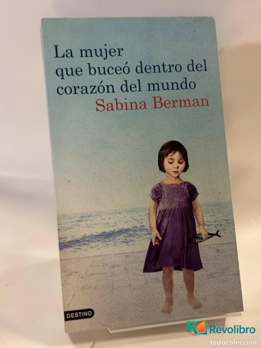 Libros de segunda mano: La mujer que buce&oacute; dentro del coraz&oacute;n del mundo - Sabina Berman