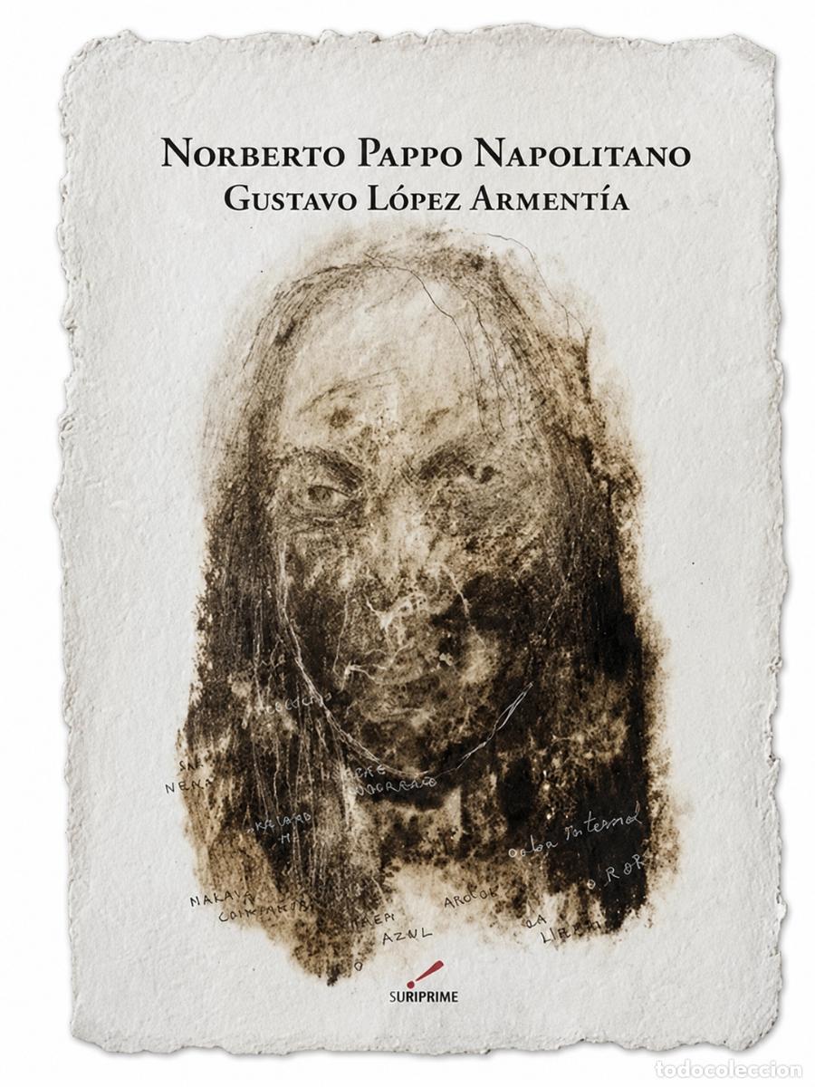 Libros de segunda mano: GUSTAVO L&Oacute;PEZ ARMENT&Iacute;A &ndash; NORBERTO PAPPO NAPOLITANO &ndash; SEIMPRIME / IAMIQU&Eacute; &ndash; 2017 LM