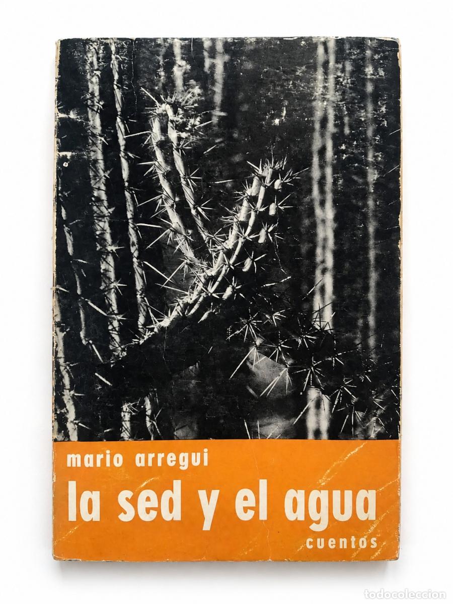 Libros de segunda mano: MARIO ARREGUI &ndash; LA SED Y EL AGUA &ndash; ALFA &ndash; 1964 LM