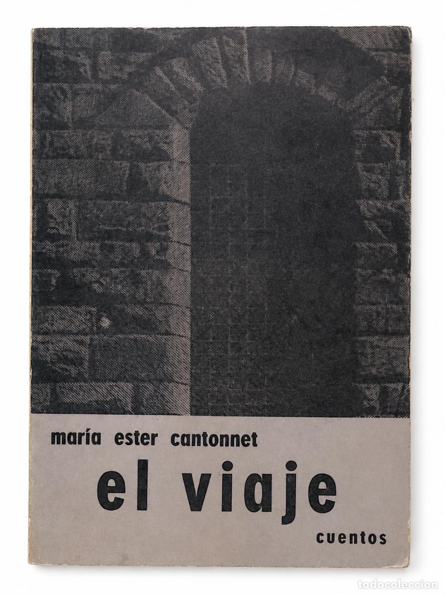 Libros de segunda mano: MAR&Iacute;A ESTER CANTONNET &ndash; EL VIAJE &ndash; ALFA &ndash; 1967 LM