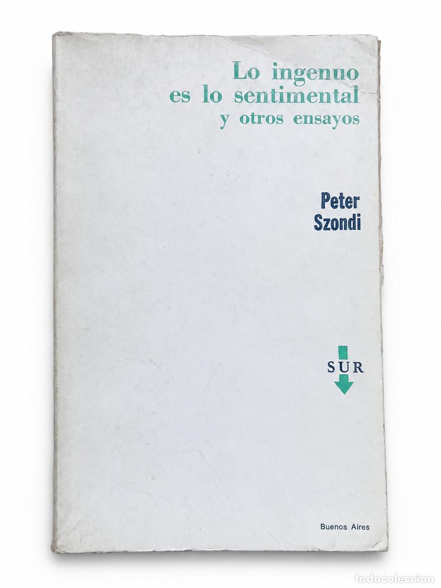Libros de segunda mano: PETER SZONDI &ndash; LO INGENUO ES LO SENTIMENTAL Y OTROS ENSAYOS &ndash; SUR &ndash; 1974 LM