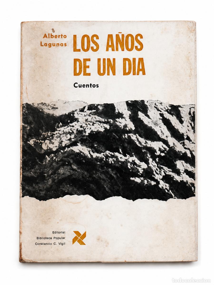 Libros de segunda mano: ALBERTO LAGUNAS &ndash; LOS A&Ntilde;OS DE UN D&Iacute;A &ndash; BIBLIOTECA POPULAR CONSTANCIO C. VIGIL &ndash; 1967 LM