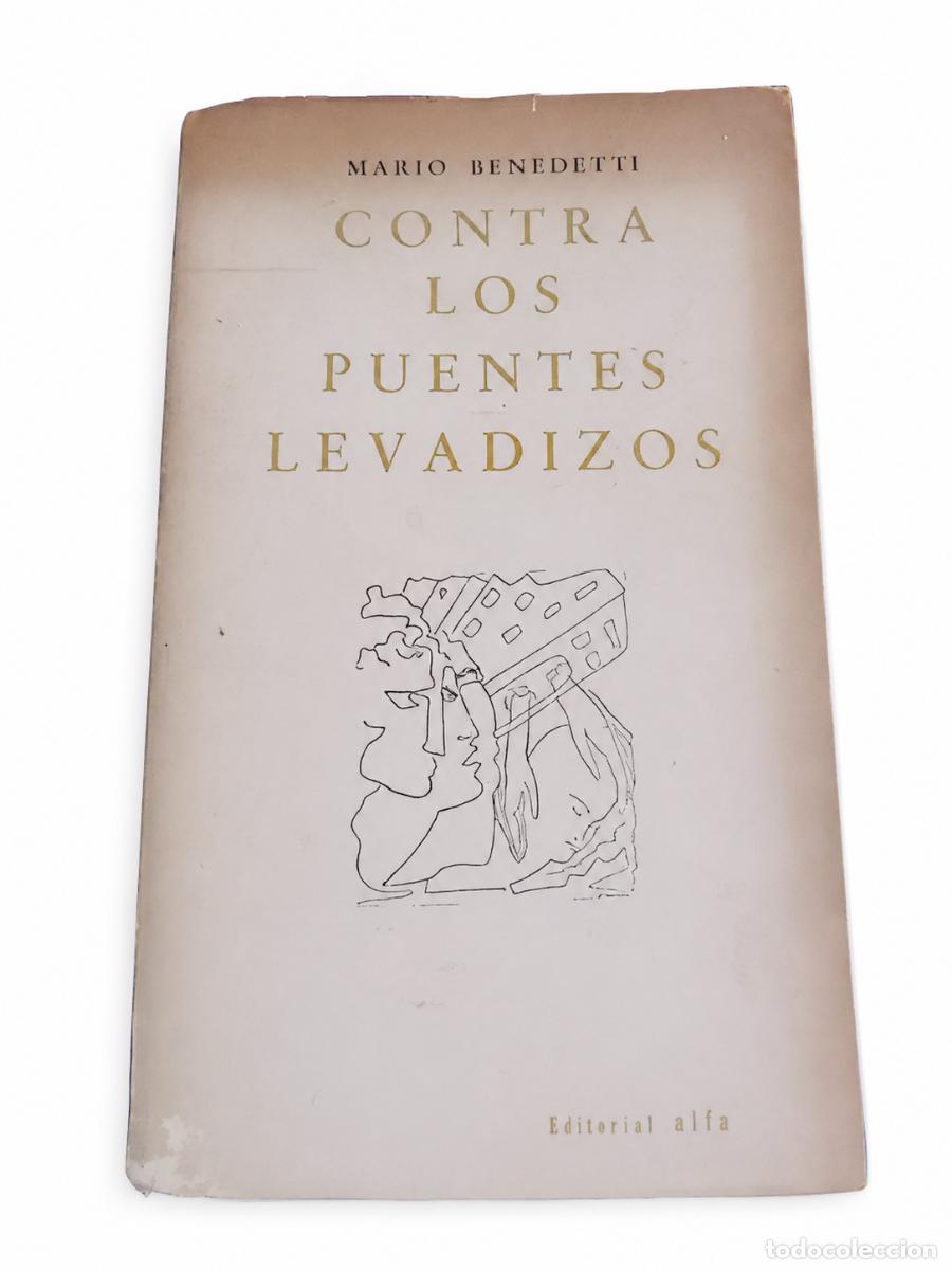 Libros de segunda mano: MARIO BENEDETTI &ndash; CONTRA LOS PUENTES LEVADIZOS &ndash; ALFA &ndash; 1966 LM
